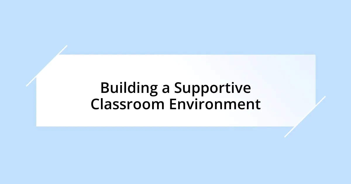 Building a Supportive Classroom Environment