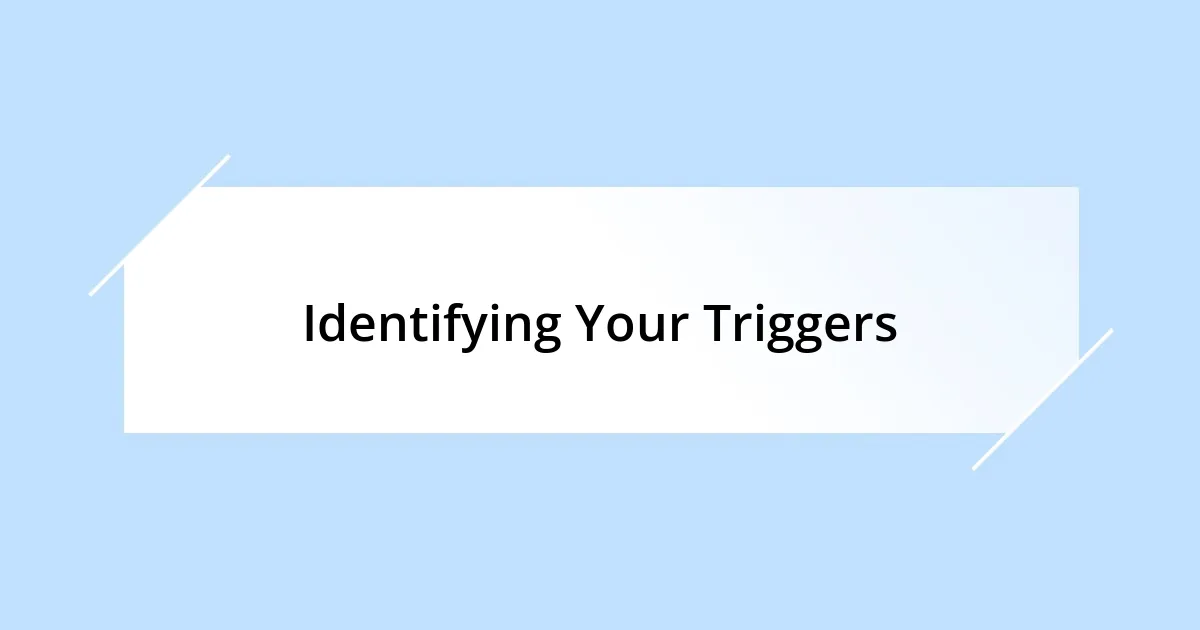 Identifying Your Triggers