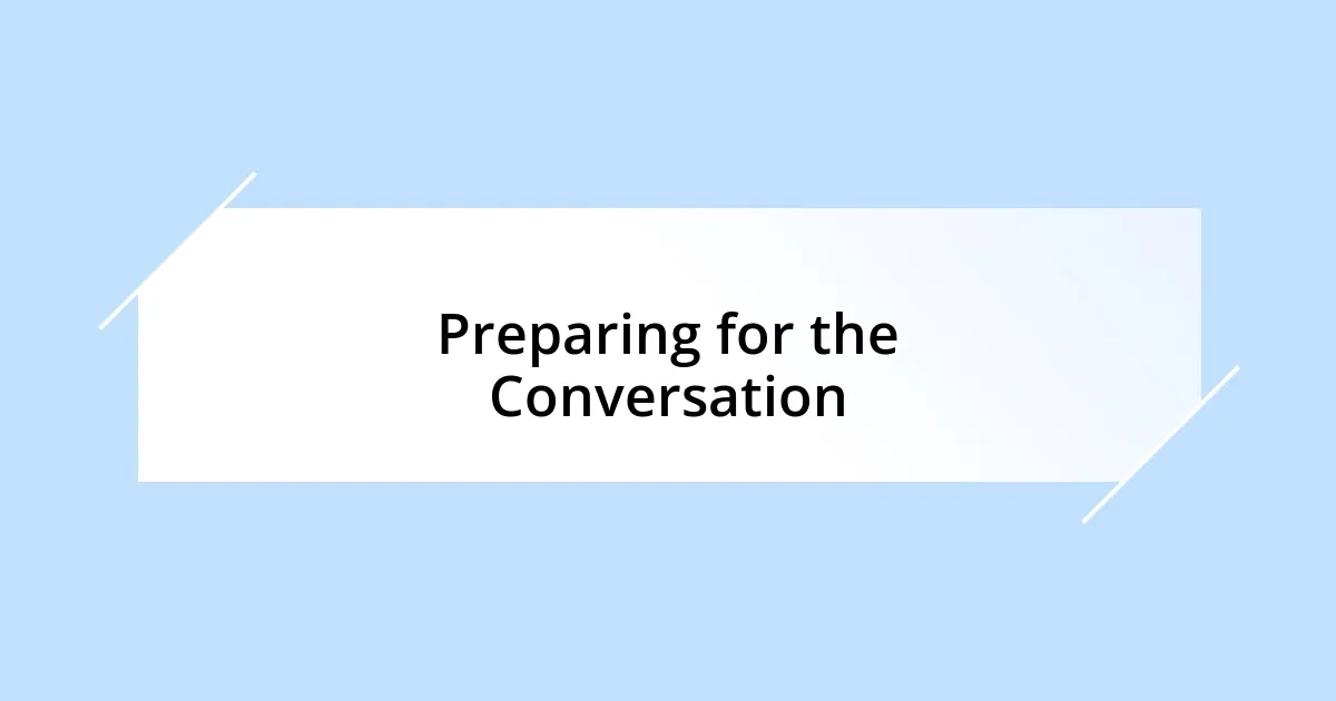 Preparing for the Conversation