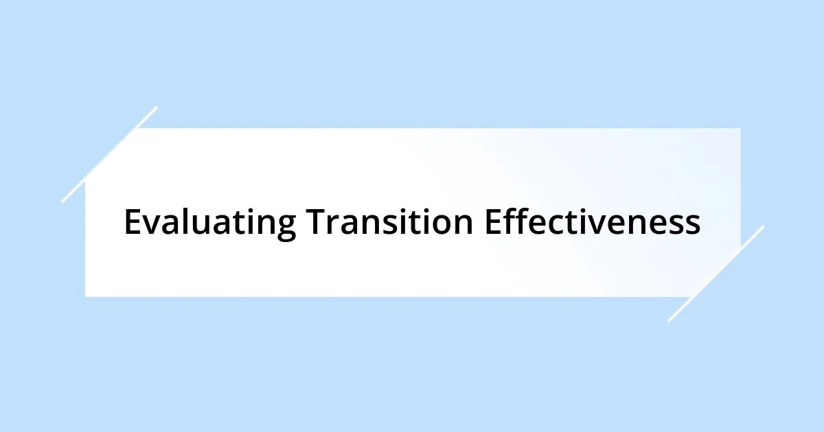 Evaluating Transition Effectiveness