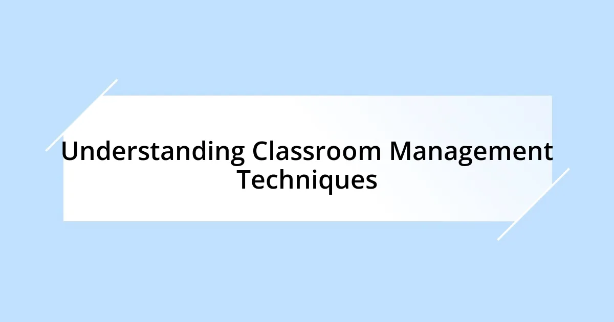 Understanding Classroom Management Techniques