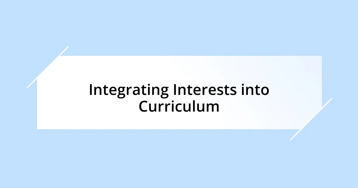 Integrating Interests into Curriculum