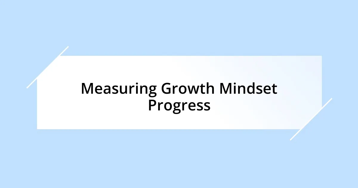 Measuring Growth Mindset Progress