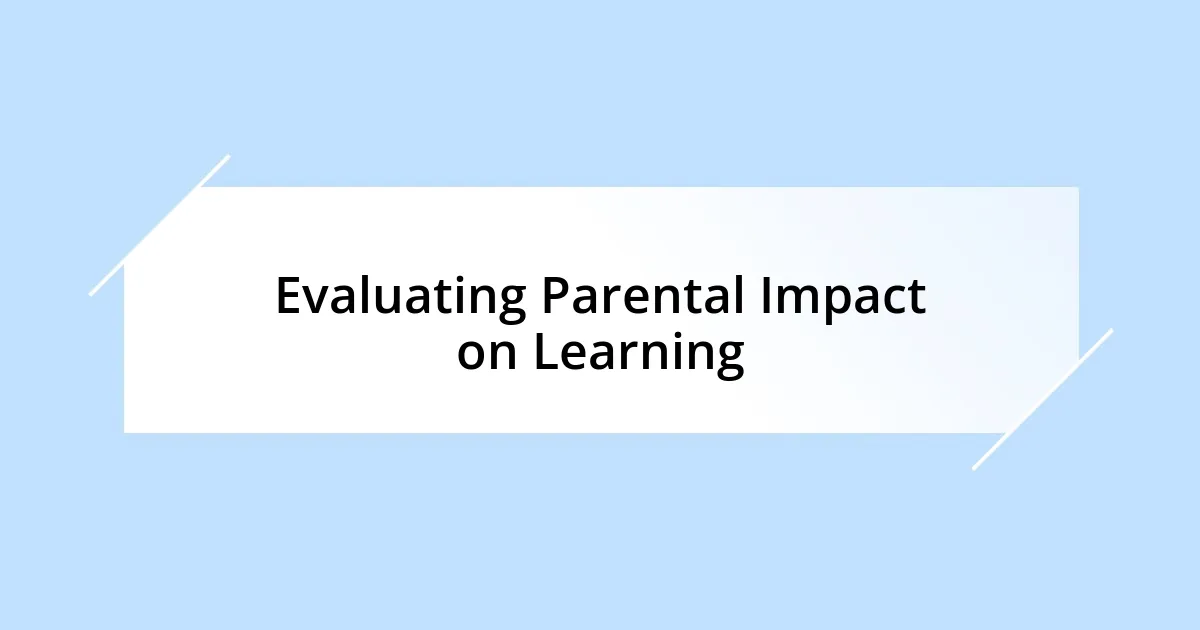 Evaluating Parental Impact on Learning