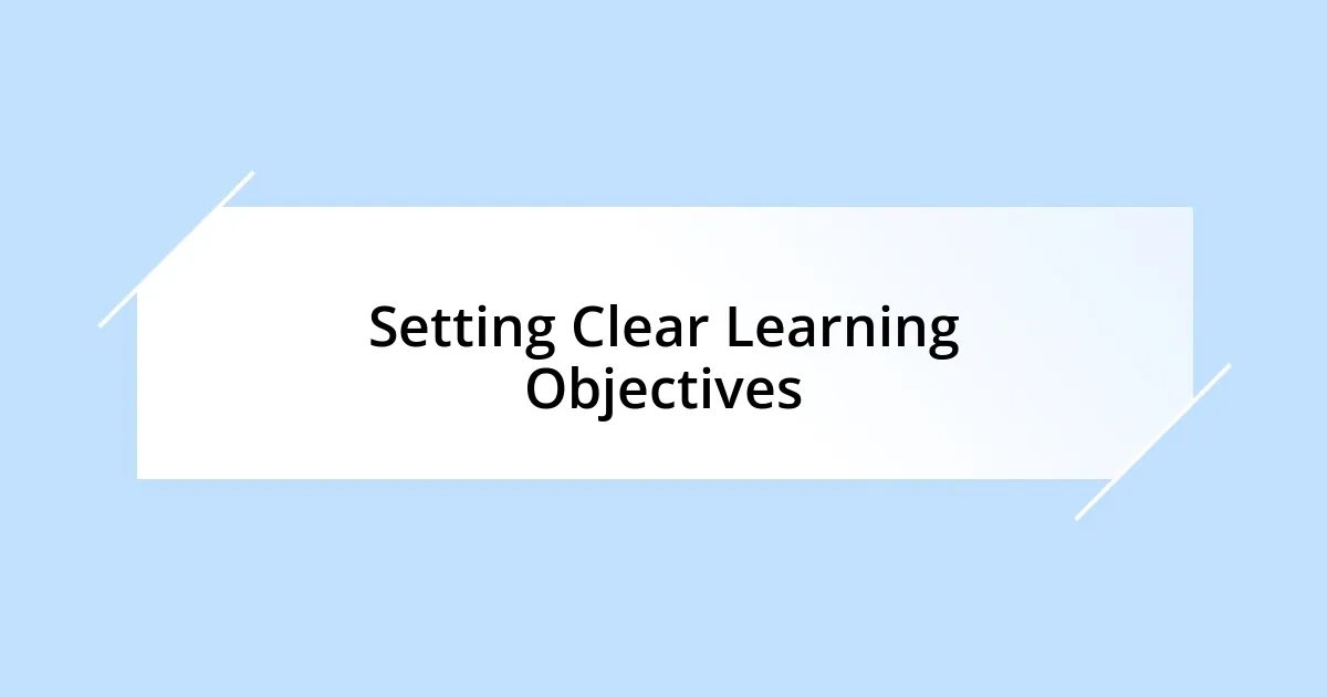 Setting Clear Learning Objectives