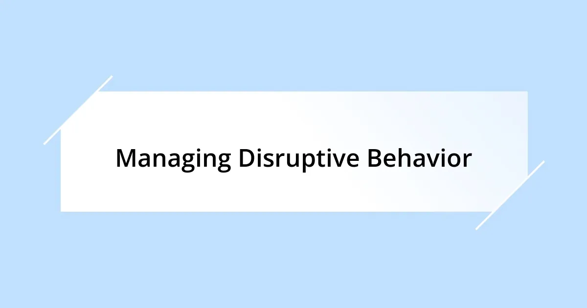 Managing Disruptive Behavior