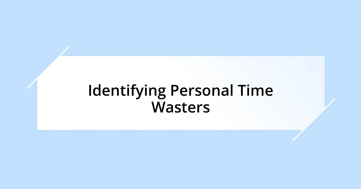 Identifying Personal Time Wasters