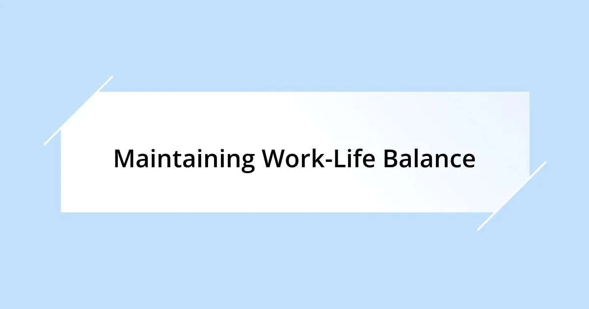 Maintaining Work-Life Balance