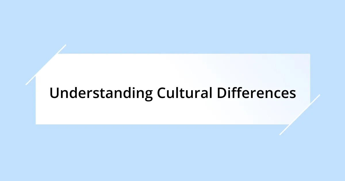 Understanding Cultural Differences