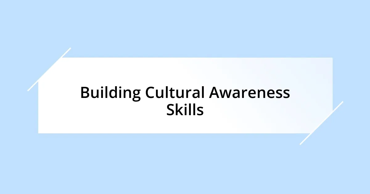 Building Cultural Awareness Skills