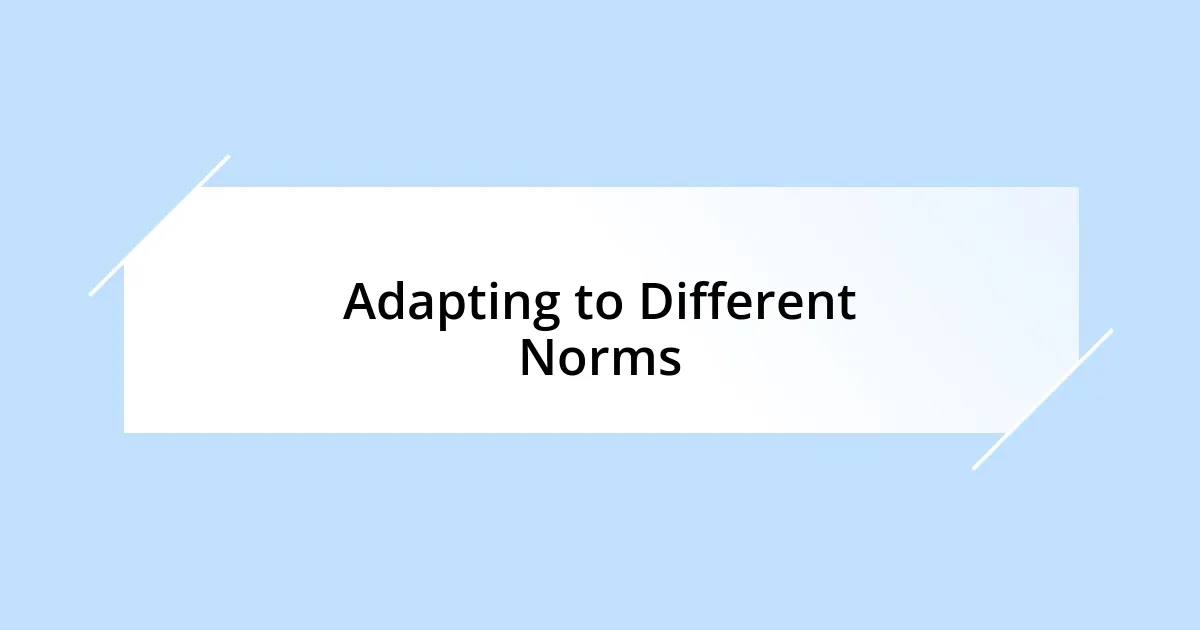 Adapting to Different Norms