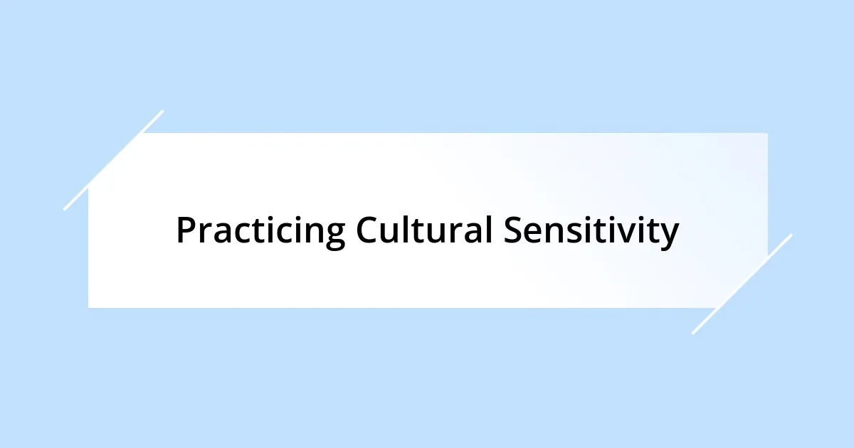 Practicing Cultural Sensitivity