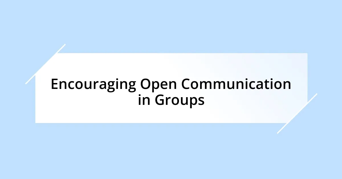 Encouraging Open Communication in Groups