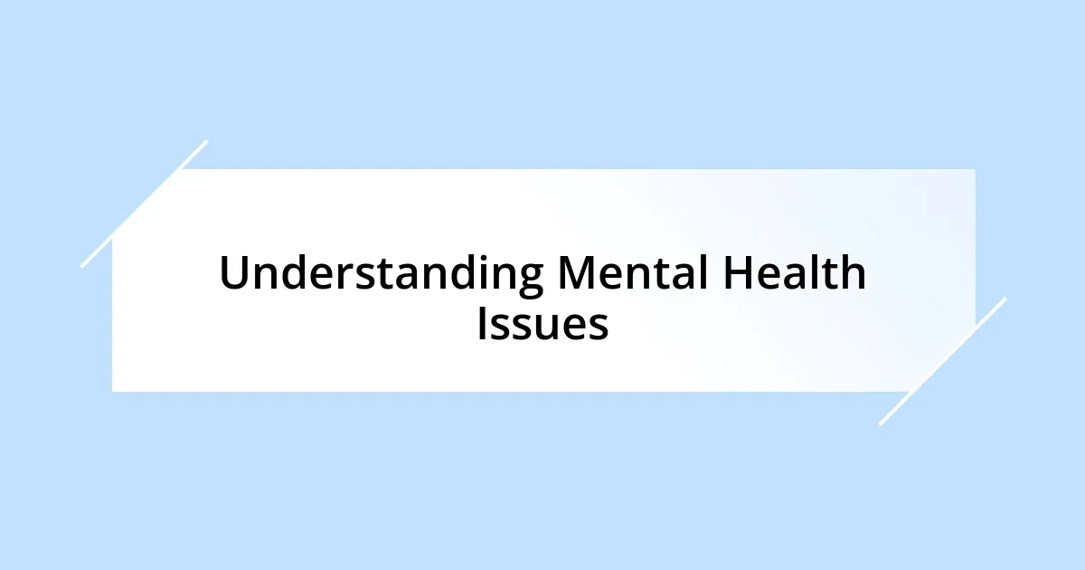 Understanding Mental Health Issues