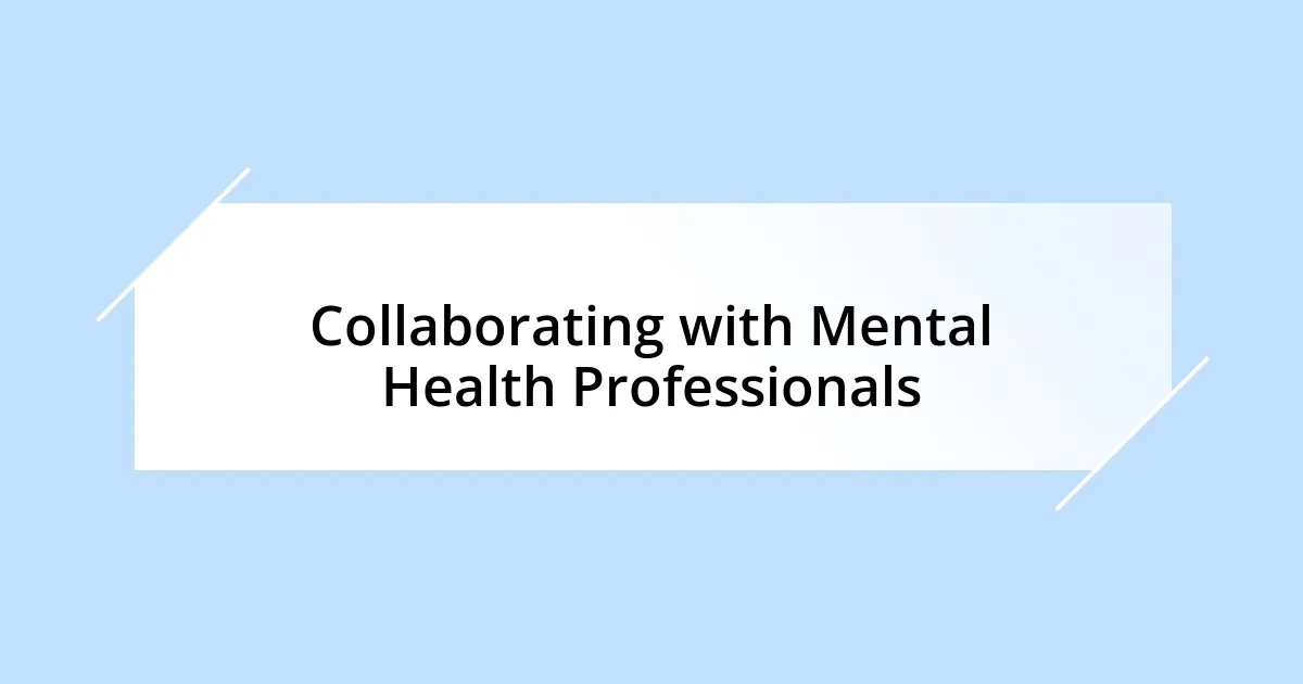 Collaborating with Mental Health Professionals