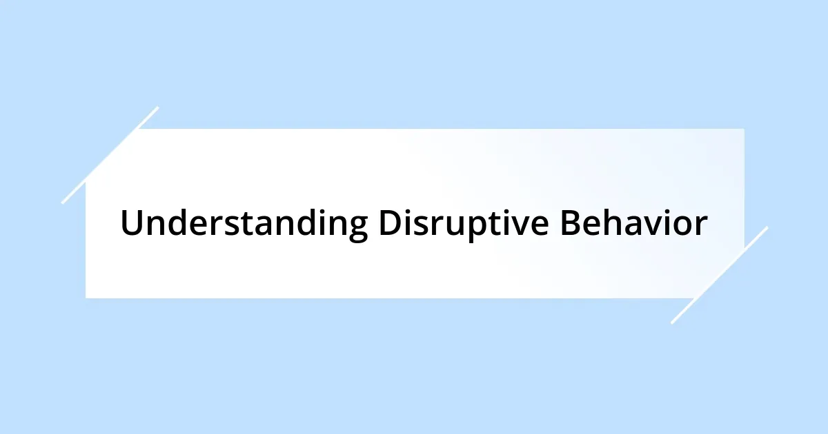 Understanding Disruptive Behavior