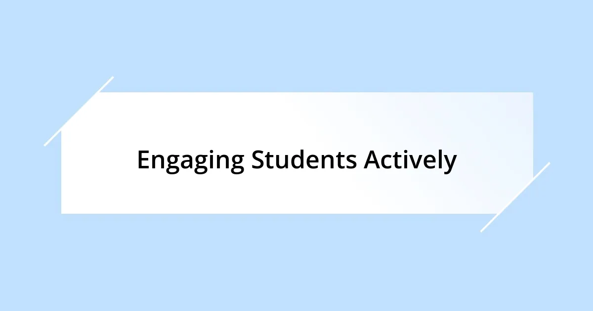 Engaging Students Actively