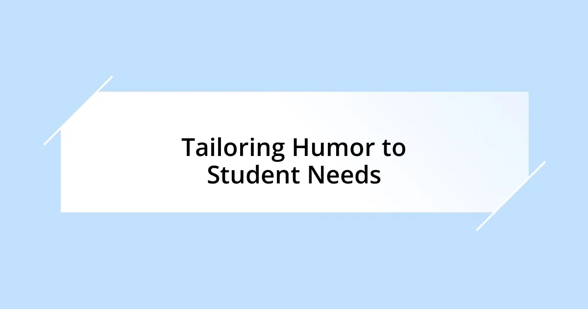 Tailoring Humor to Student Needs