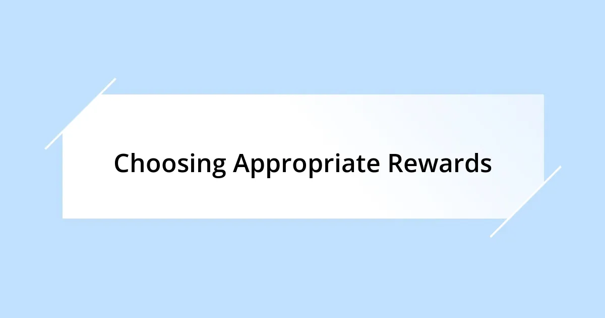 Choosing Appropriate Rewards