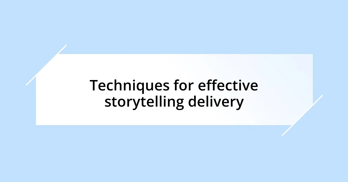 Techniques for effective storytelling delivery