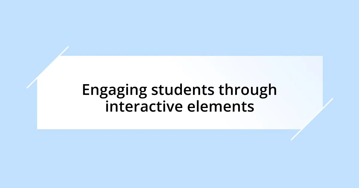 Engaging students through interactive elements