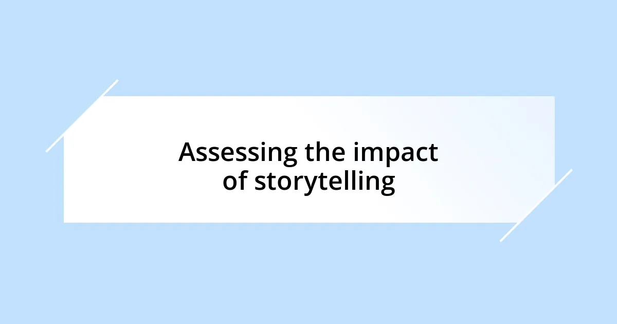 Assessing the impact of storytelling