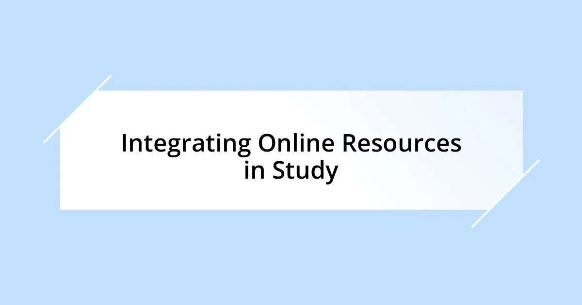 Integrating Online Resources in Study