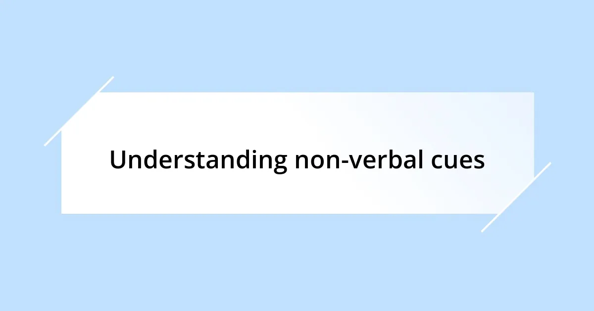 Understanding non-verbal cues