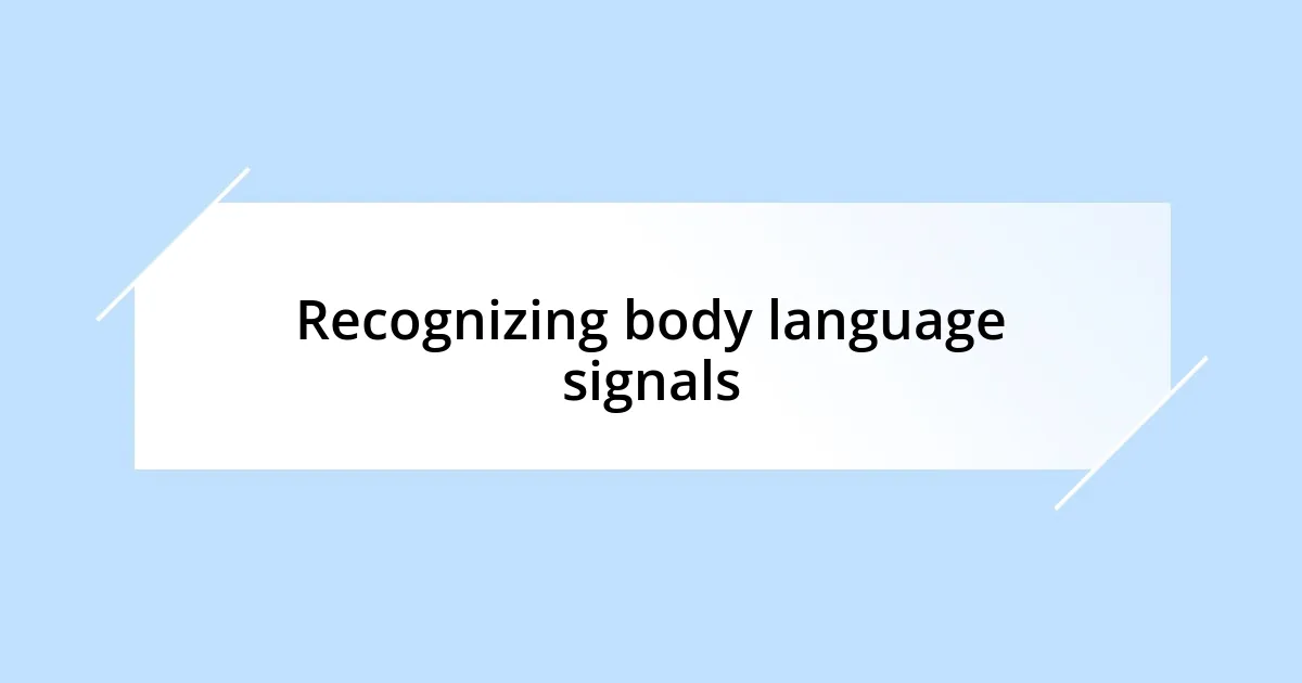 Recognizing body language signals