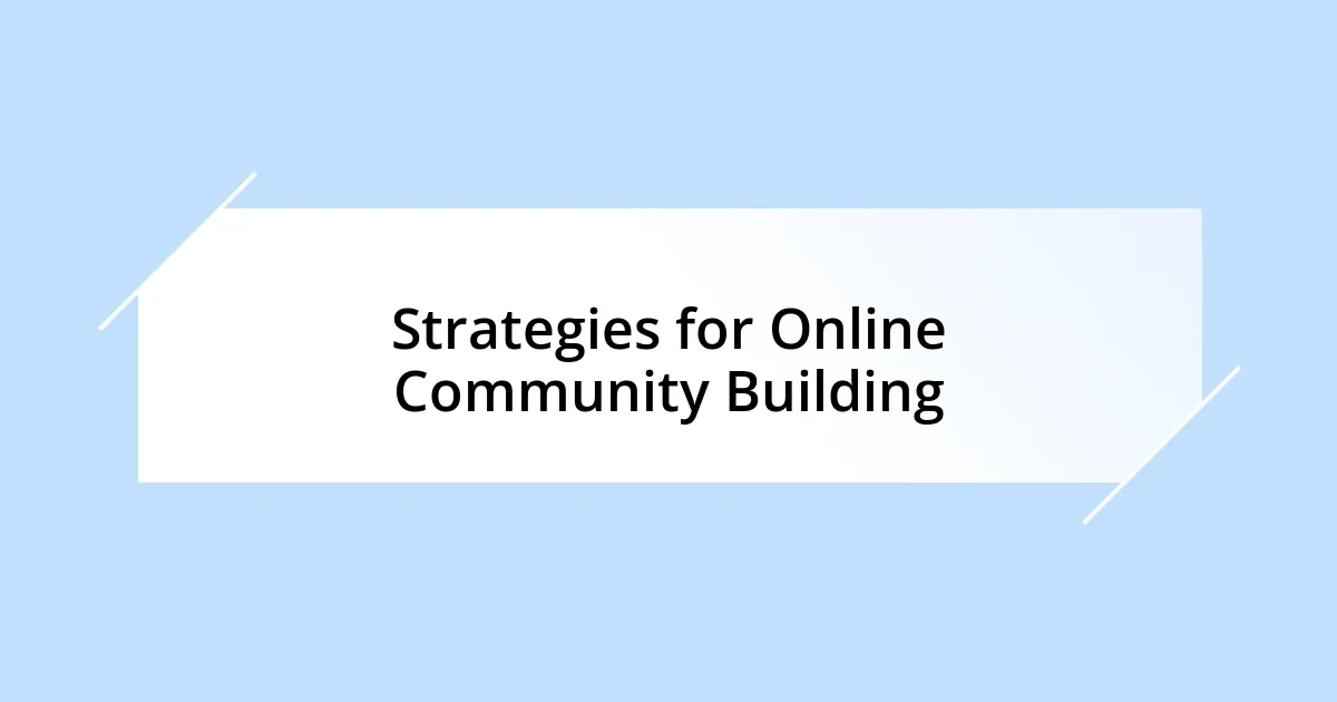 Strategies for Online Community Building