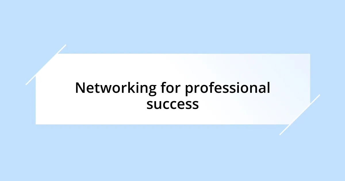 Networking for professional success