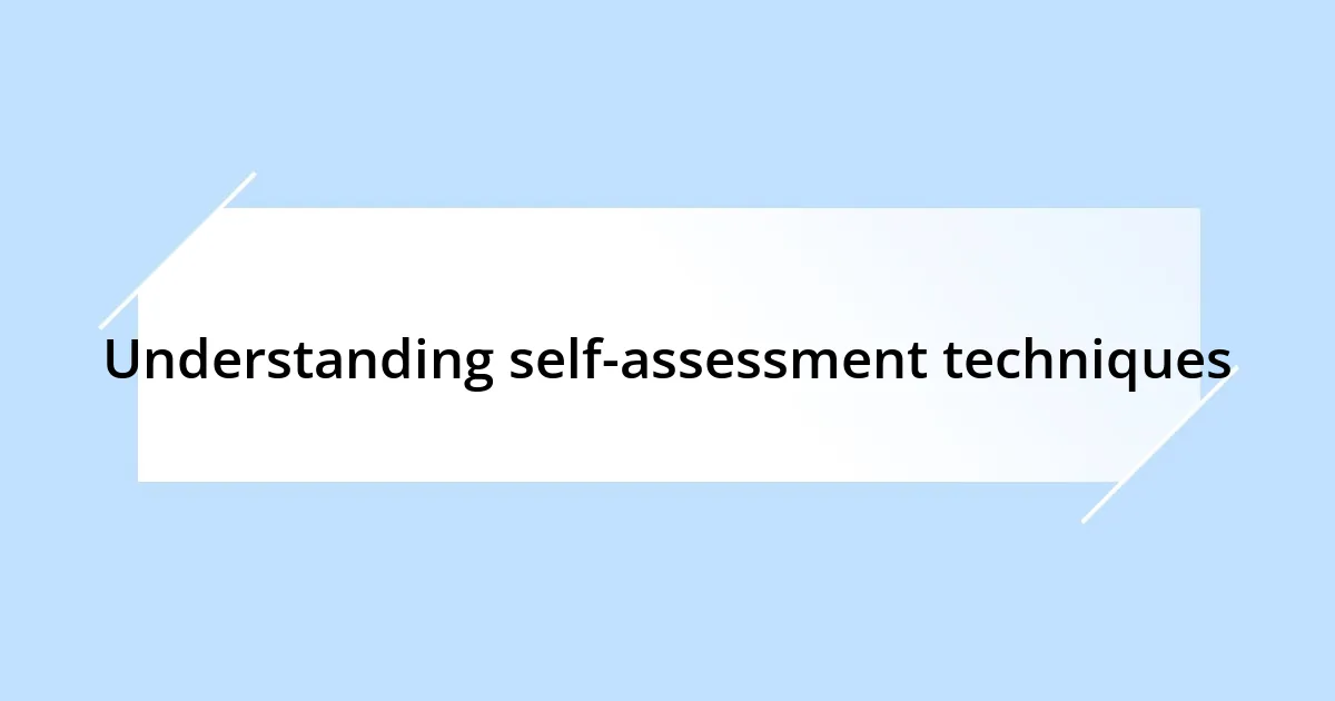 Understanding self-assessment techniques