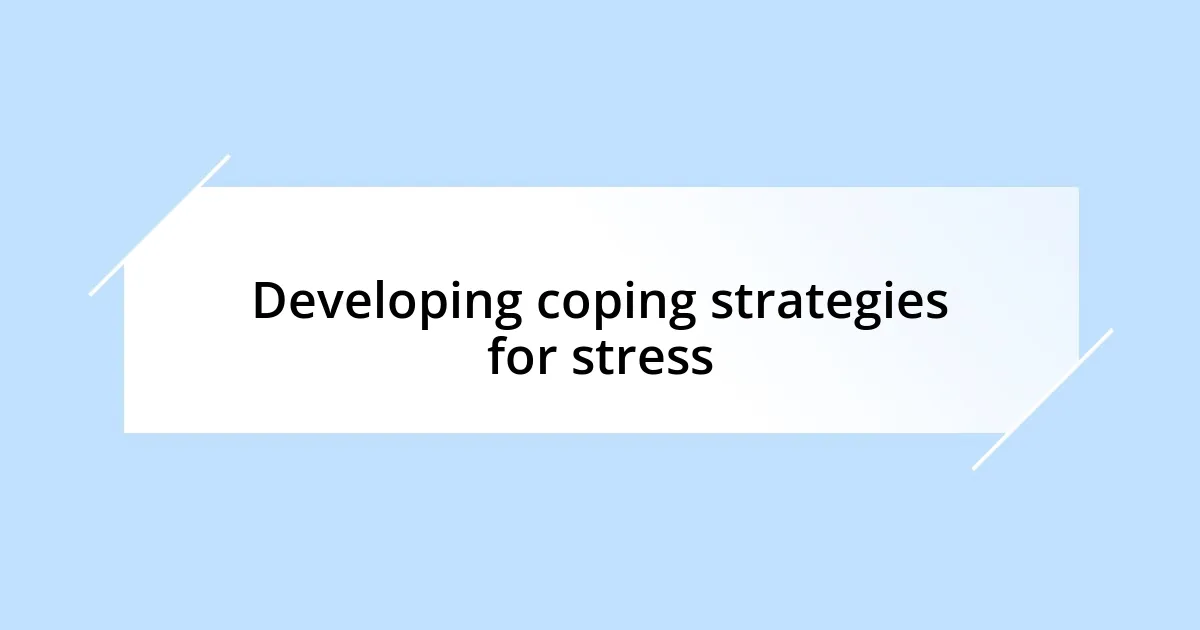 Developing coping strategies for stress