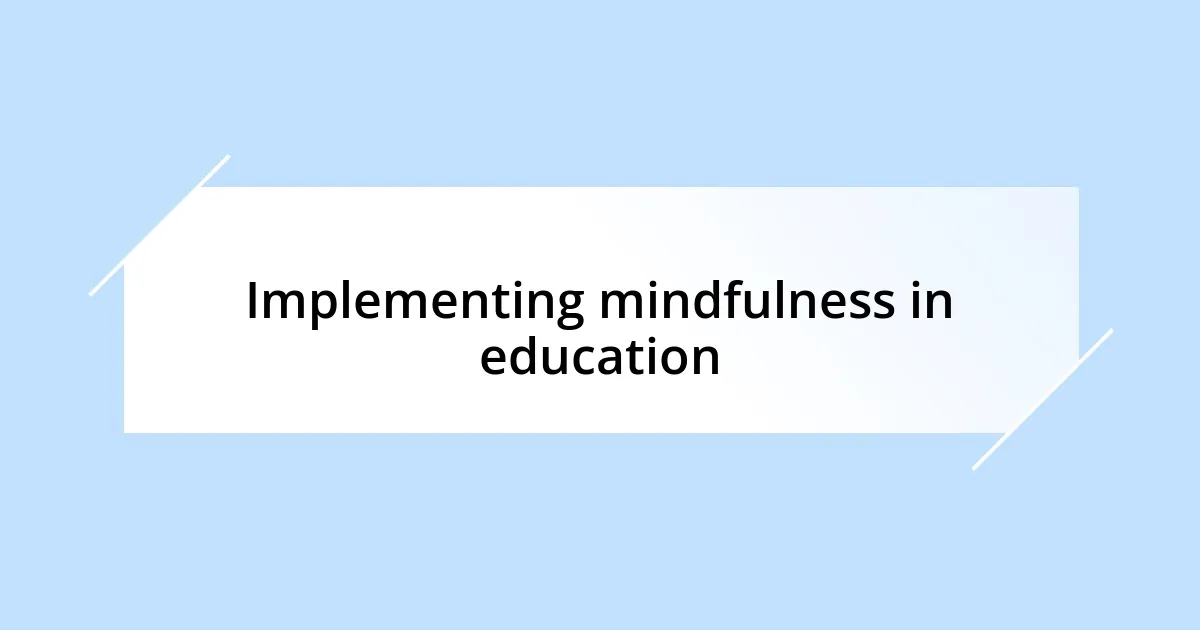 Implementing mindfulness in education