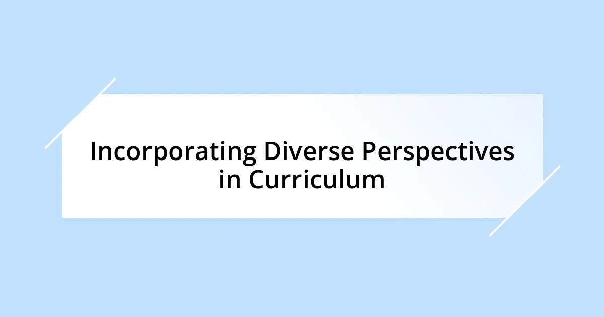 Incorporating Diverse Perspectives in Curriculum