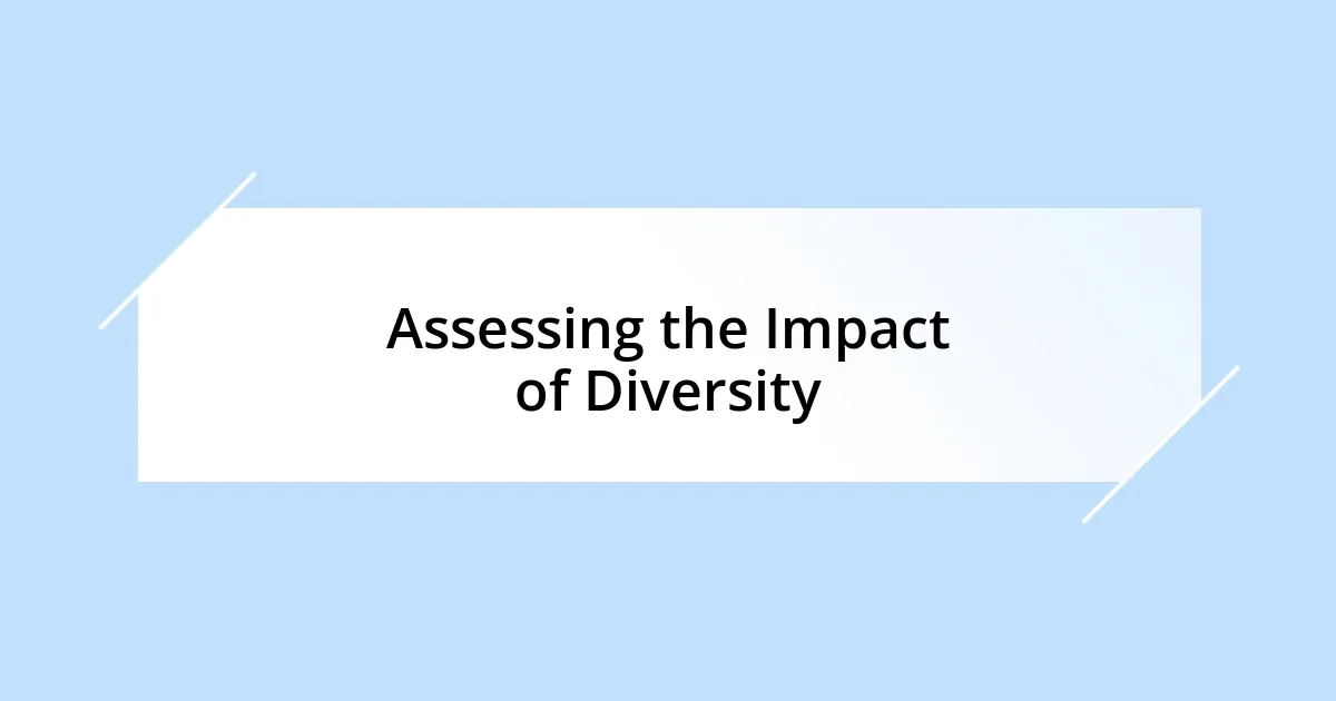 Assessing the Impact of Diversity