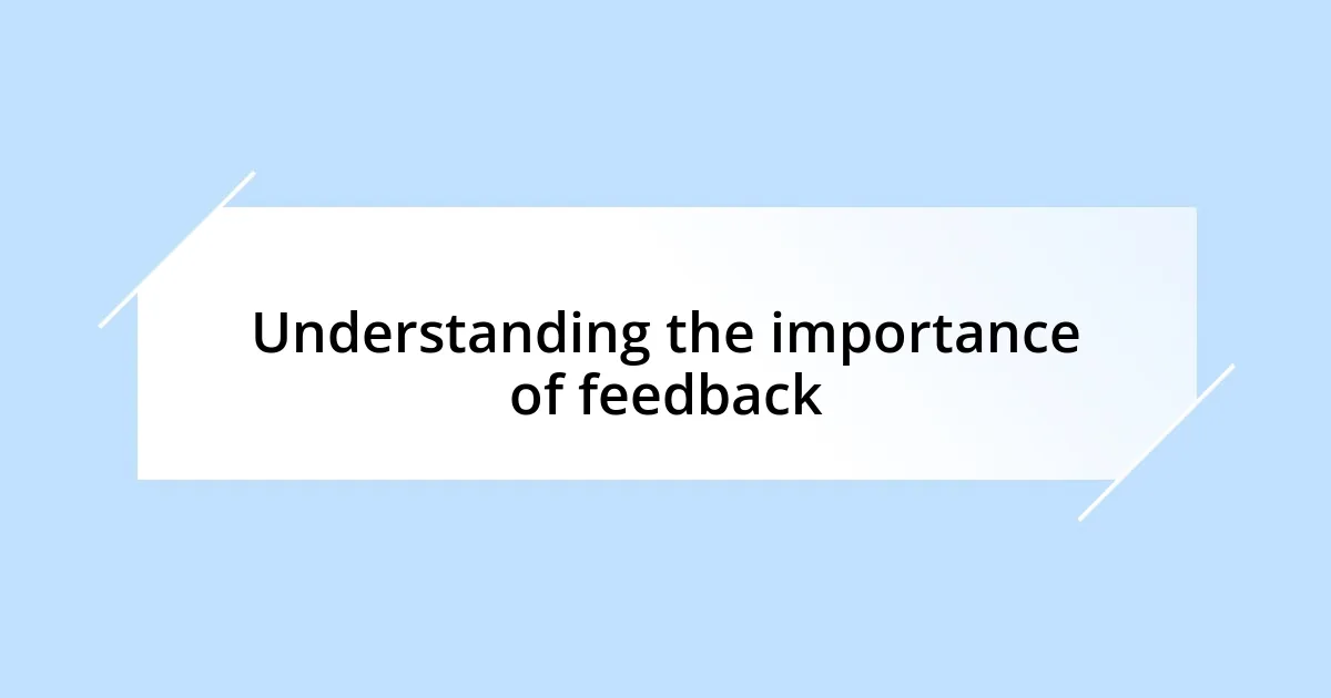 Understanding the importance of feedback