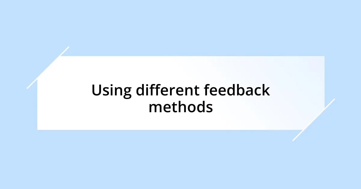 Using different feedback methods