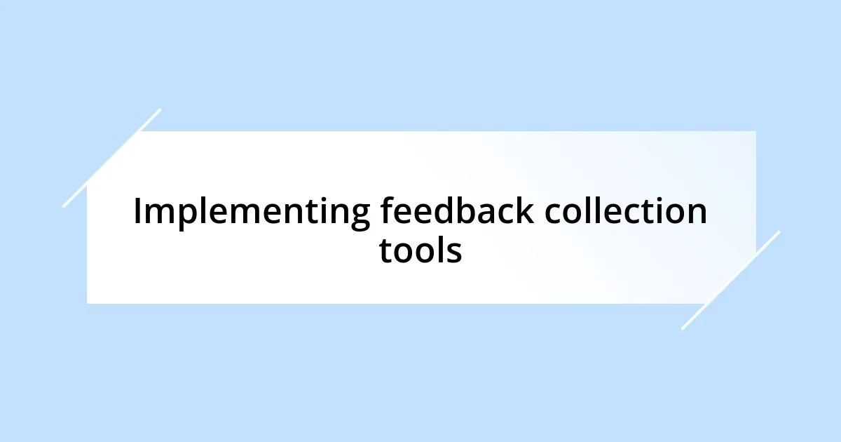 Implementing feedback collection tools