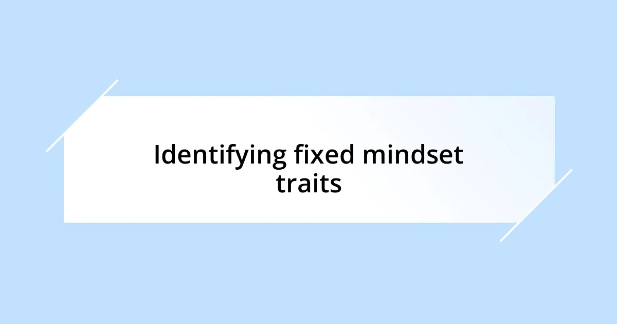 Identifying fixed mindset traits