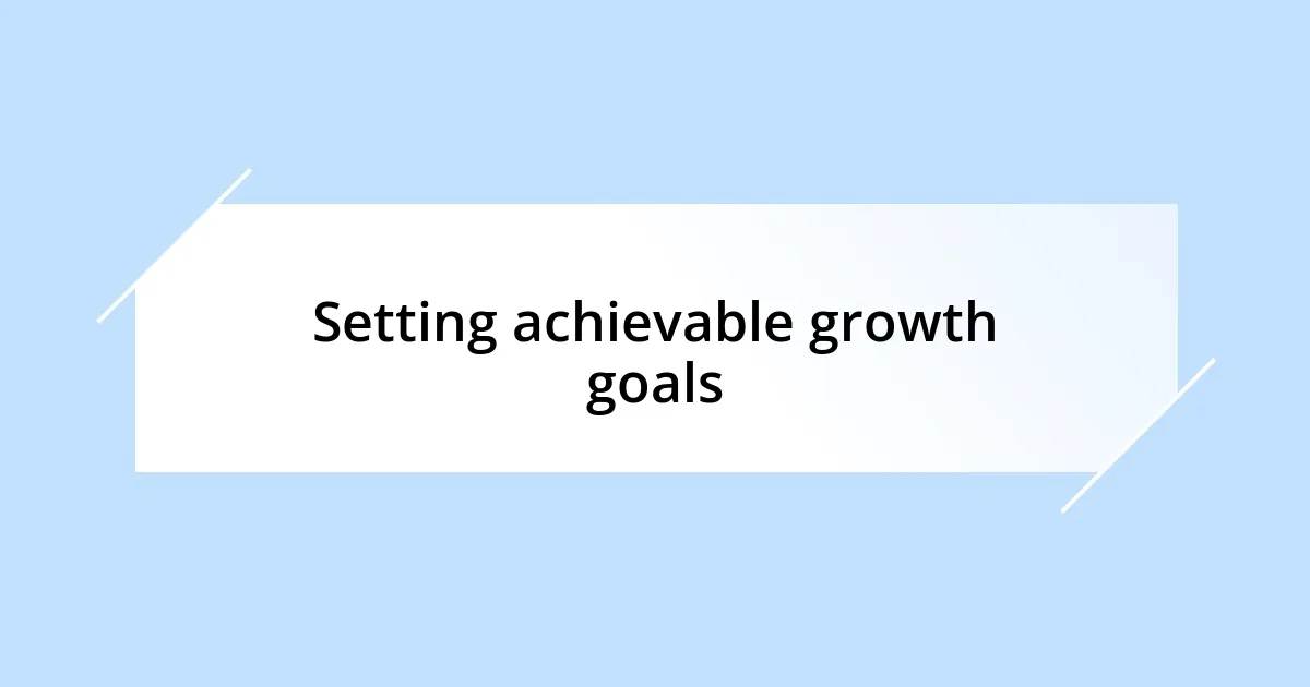 Setting achievable growth goals