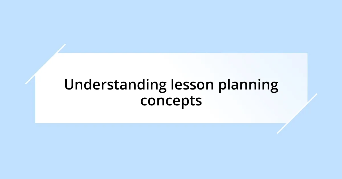 Understanding lesson planning concepts