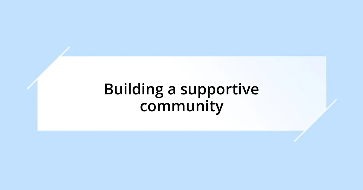 Building a supportive community