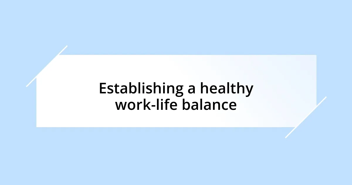 Establishing a healthy work-life balance