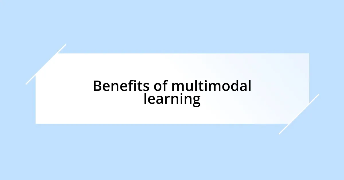 Benefits of multimodal learning