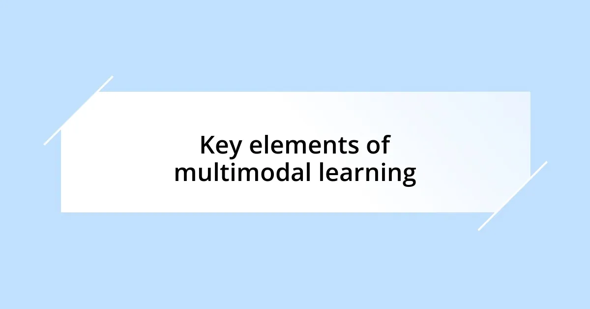 Key elements of multimodal learning