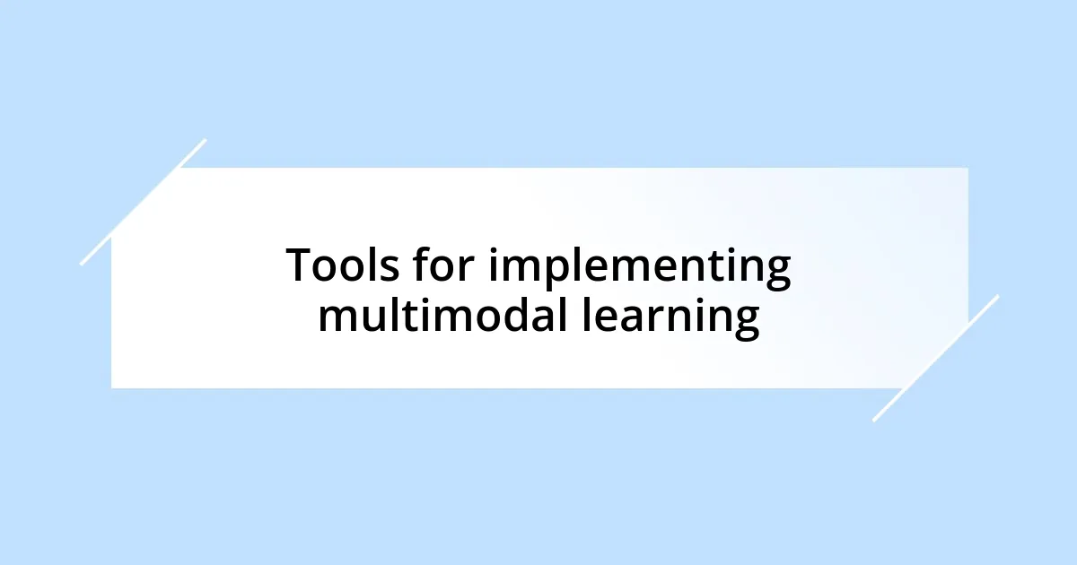 Tools for implementing multimodal learning