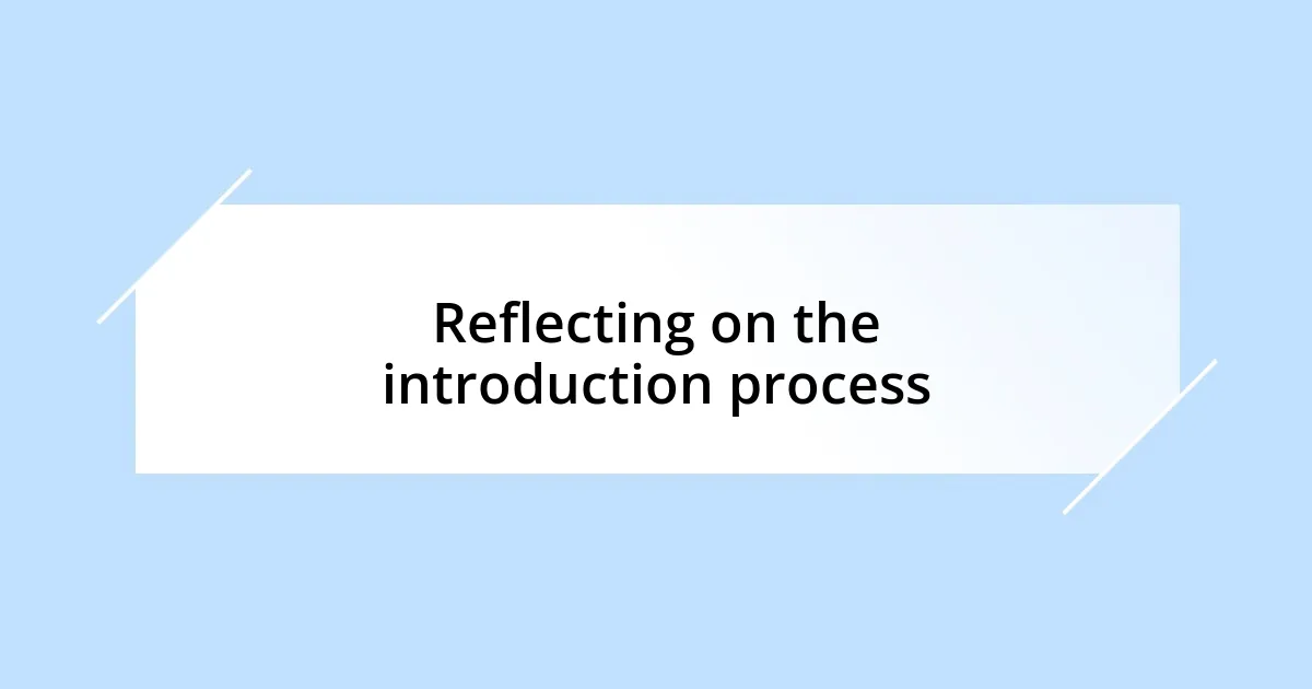 Reflecting on the introduction process