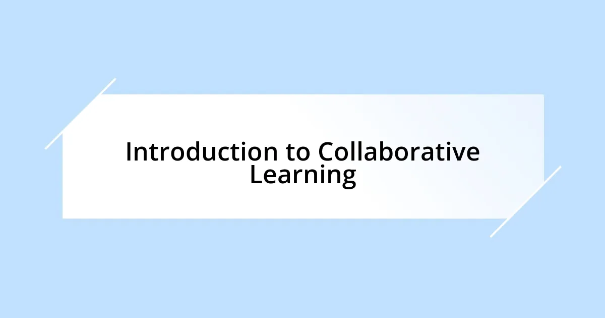 Introduction to Collaborative Learning