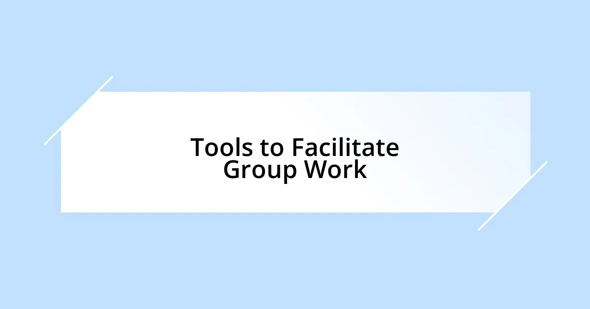 Tools to Facilitate Group Work